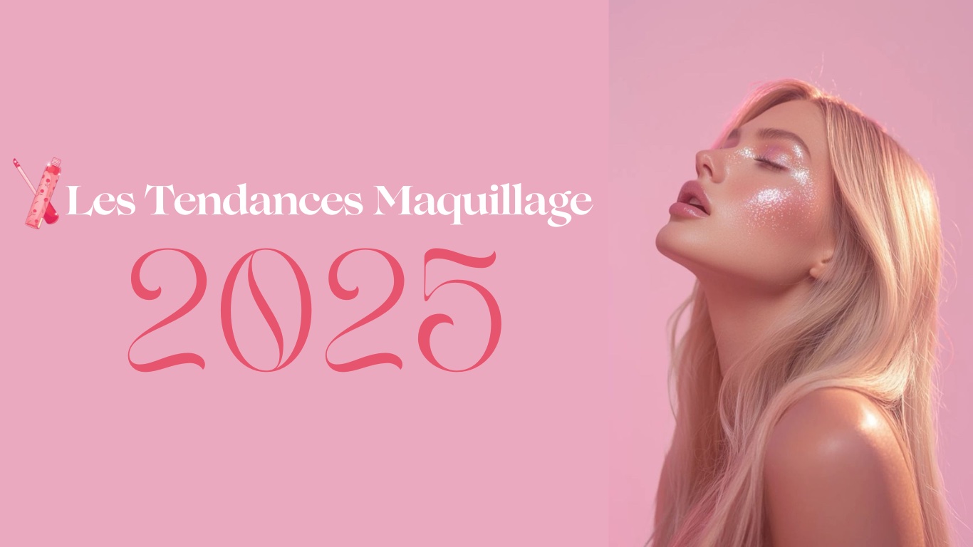 Maquillage 2025 : Les Tendances à Adopter Cette Année